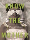 Cover image for Know the Mother